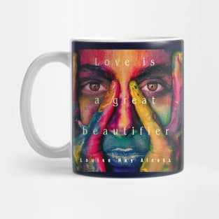 Louisa May Alcott quote: Love is a great beautifier Mug